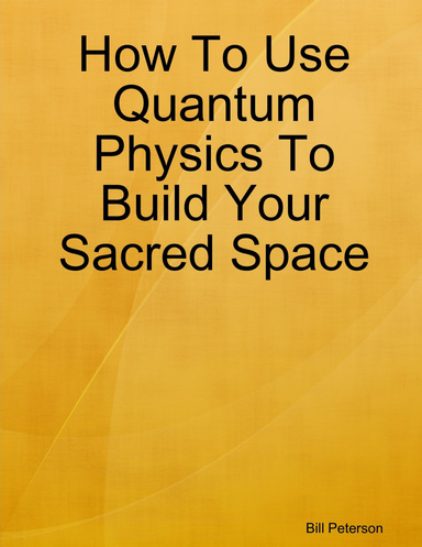How To Use Quantum Physics To Build Your Sacred Space