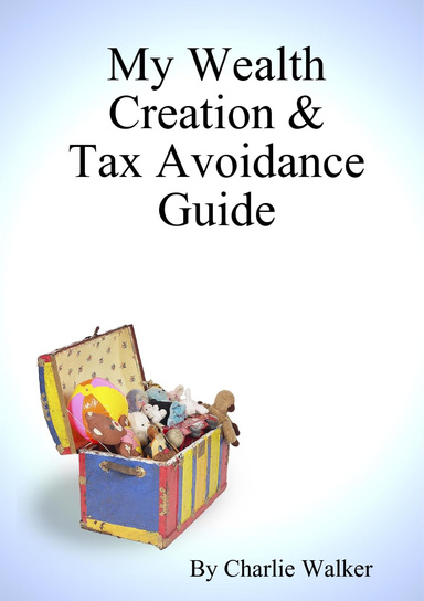 My Wealth Creation & Tax Avoidance Guide