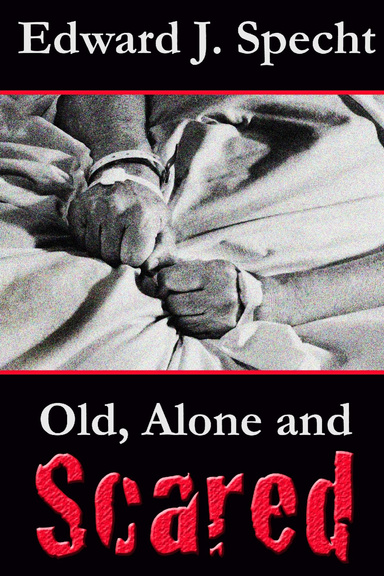 Old, Alone and Scared