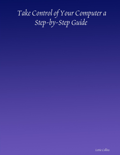 Take Control of Your Computer a Step-by-Step Guide