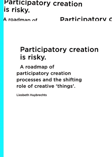 Participatory creation is risky: A roadmap of participatory creation processes and the shifting role of creative ‘things’.