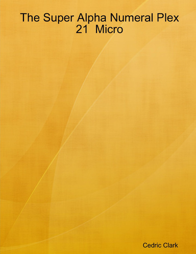 The Super Alpha Numeral Plex 21  Micro