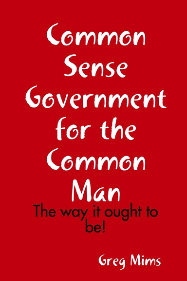 Common Sense Government for the Common Man
