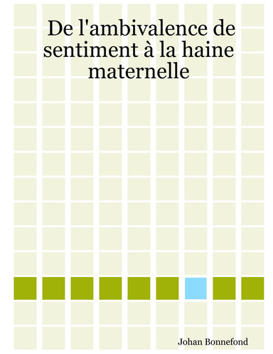 De l'ambivalence de sentiment à la haine maternelle