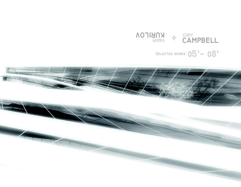 campbell+kurilov: selected works 2005-2008