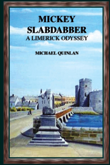 Mickey Slabdabber, a Limerick Odyssey