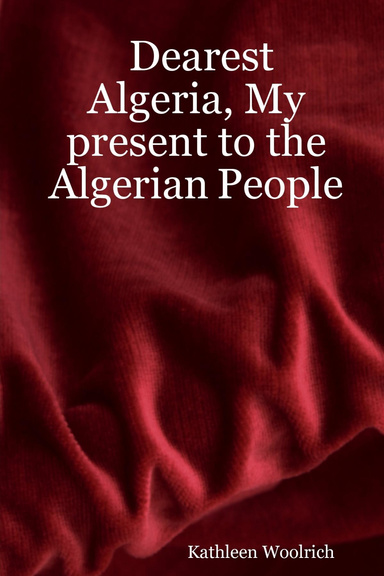 Dearest Algeria, My present to the Algerian People