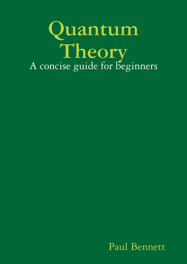 Quantum Theory: A concise guide for beginners