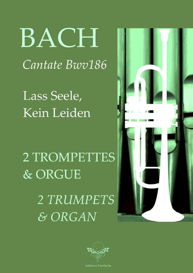 Duetto "Laß, Seele, kein Leiden" - Cantate BWV186 - Trumpet & Organ / Trompete und Orgel