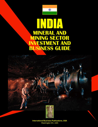 India Mineral & Mining Sector Investment and Business Guide