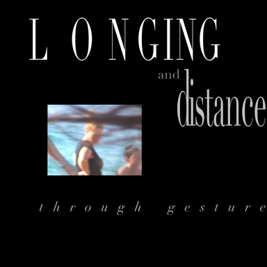 LONGING and distance: through gesture