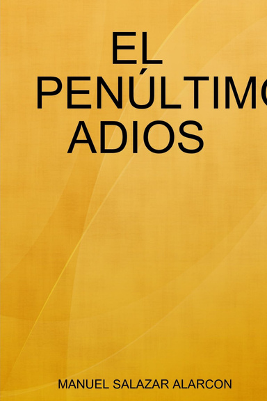 EL PENÚLTIMO ADIOS