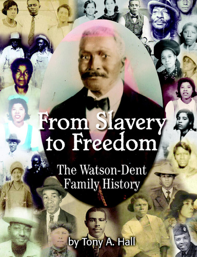 From Slavery to Freedom -The Watson-Dent Family