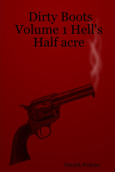 Dirty Boots Volume 1 Hell's Half acre