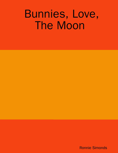 Bunnies, Love, The Moon