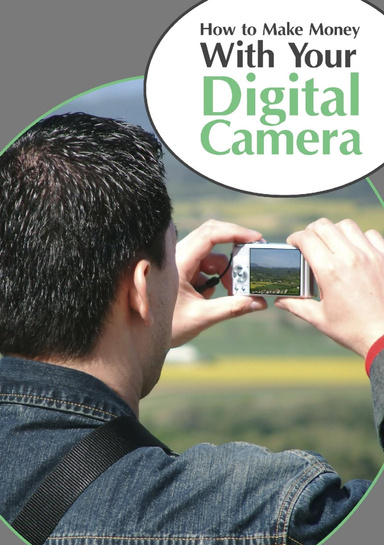 How to Make Money With Your Digital Camera