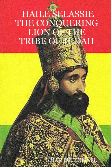 HAILE SELASSIE THE CONQUERING LION OF THE TRIBE OF JUDAH