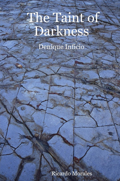 The Taint of Darkness: Denique Inficio
