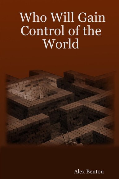 Who Will Gain Control of the World