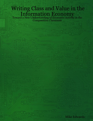Writing Class and Value in the Information Economy: Toward a New Understanding of Economic Activity in the Composition Classroom