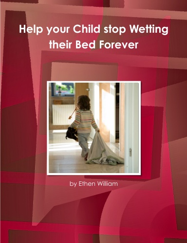 Help your Child stop Wetting their Bed Forever
