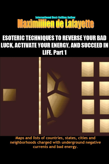 Esoteric Techniques to Reverse Your Bad Luck, Activate Your Energy, and Succeed in Life: Part I