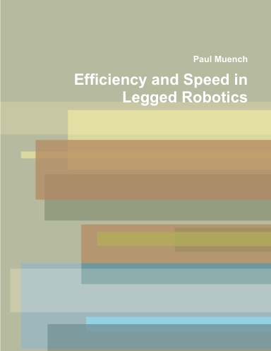 Efficiency and Speed in Legged Robotics