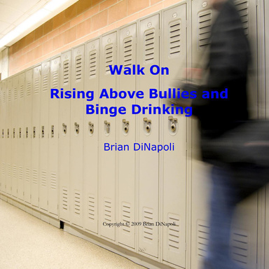 Walk On: Rising Above Bullies and Binge Drinking
