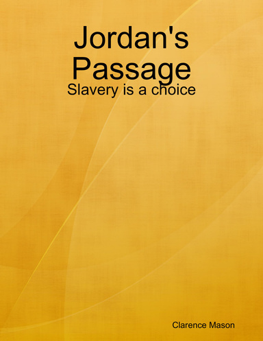 Jordan's Passage - Slavery is a choice