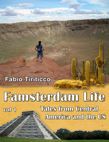 Famsterdam Life Volume 1: Tales from Central America and the US