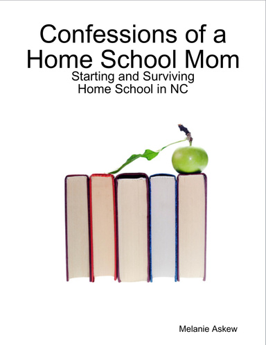 Confessions of a Home School Mom: Starting and Surviving Home School in NC