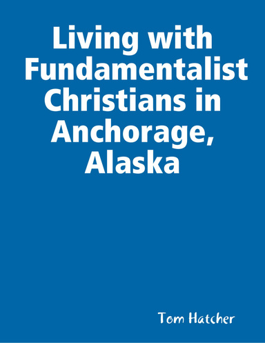 Living with Fundamentalist Christians in Anchorage, Alaska