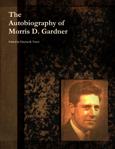 The Autobiography of Morris D. Gardner