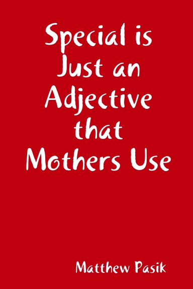 Special is Just an Adjective that Mothers Use