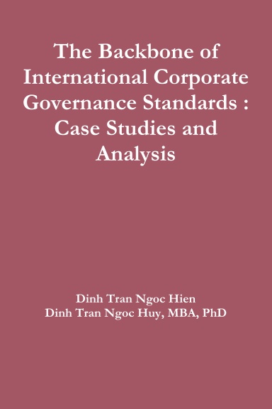 The Backbone of International Corporate Governance Standards : Case Studies and Analysis