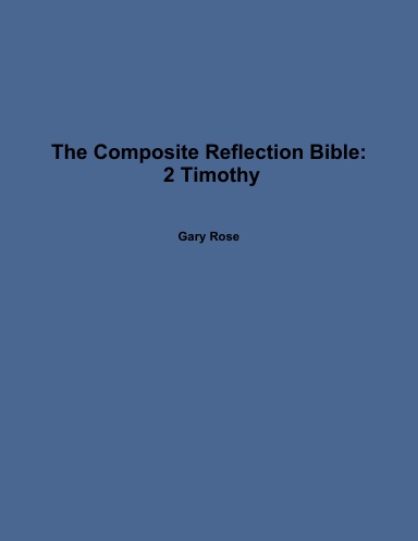 The Composite Reflection Bible: 2 Timothy
