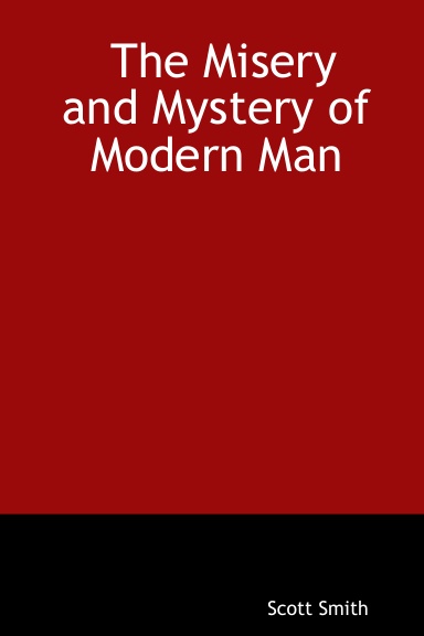 The Misery and Mystery of Modern Man
