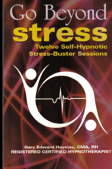 Go Beyond Stress - 12 Self- Hynotism Stress Busting Sessions