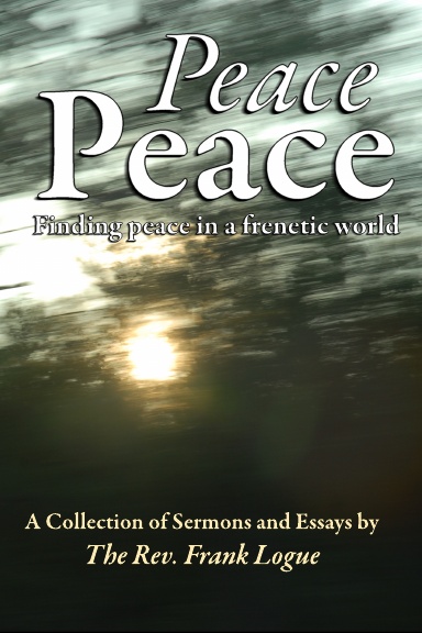 Peace, Peace: finding peace in a frenetic world