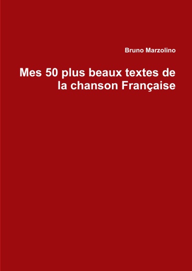 Mes 50 plus beaux textes de la chanson Française