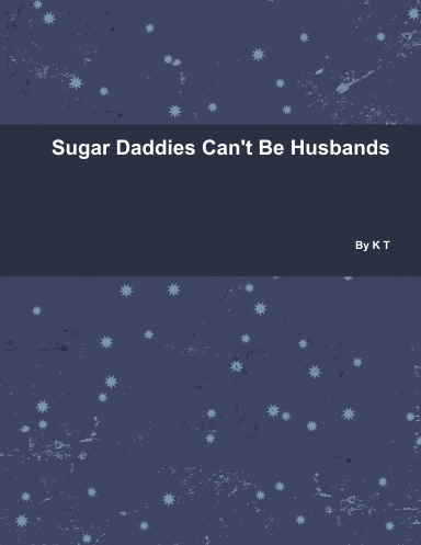 Sugar Daddies Can't Be Husbands