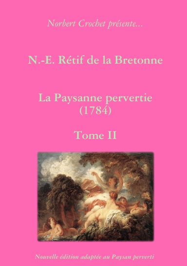 N.-E. Rétif de la Bretonne - La Paysanne pervertie Tome II