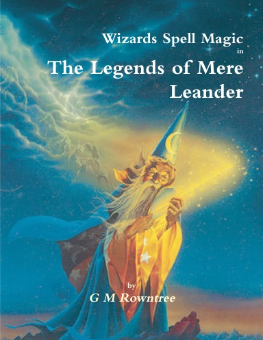 Wizards Spell Magic In The Legends of Mere Leander