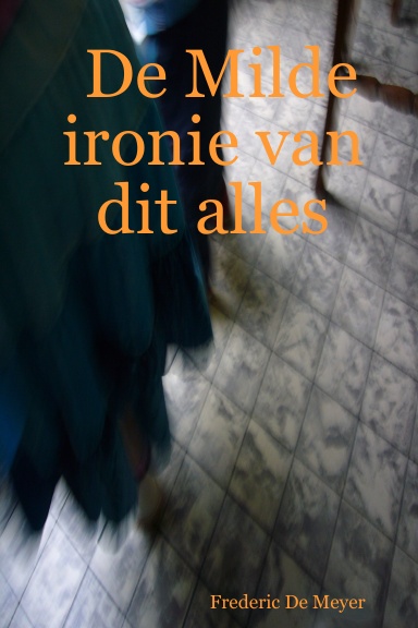 De Milde ironie van dit alles