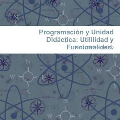 Programación y Unidad Didáctica: Utililidad y Funcionalidad.