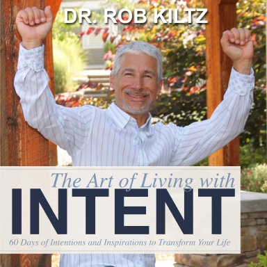 The Art of Living With Intent: 60 Days of Intentions and Inspirations to Transform Your Life