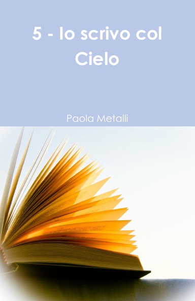 5 - Io scrivo col Cielo