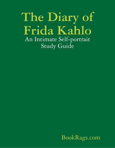 The Diary of Frida Kahlo: An Intimate Self-portrait Study Guide