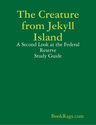 The Creature from Jekyll Island: A Second Look at the Federal Reserve