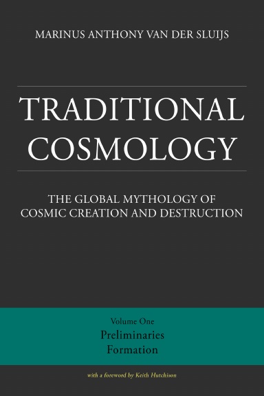 Traditional Cosmology (1); The Global Mythology of Cosmic Creation and Destruction; volume: Preliminaries; Formation
